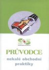 Průvodce - nekalé obchodní praktiky