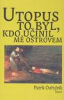 Utopus to byl, kdo učinil mě ostrovem