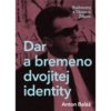 Dar a břemeno dvojitej identity