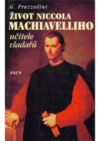 Život Niccola Machiavelliho, učitele vladařů