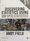 Discovering statistics using IBM SPSS statistics