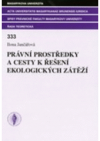 Právní prostředky a cesty k řešení ekologických zátěží