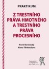 Praktikum z trestního práva hmotného a trestního práva procesního