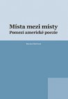 Místa mezi místy - Pomezí americké poezie