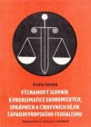 Významový slovník k problematice ekonomických, správních a církevních dějin západoevropského feudalismu