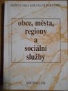 Obce, města, regiony a sociální služby