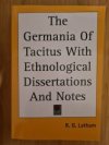 The Germania Of Tacitus With Ethnological Dissertations And Notes