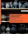 Chvála středověké každodennosti - Pohled do archeologických sbírek objektivem Silvie Doleželové