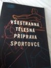 Všestranná tělesná příprava sportovce (mladého lehkého atleta, lyžaře a veslaře)