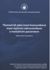 Tlumočník jako most komunikace mezi slyšícím zdravotníkem a neslyšícím pacientem