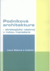 Podniková architektura - strategický nástroj v rukou manažera