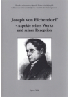 Joseph von Eichendorff - Aspekte seines Werks und seiner Rezeption
