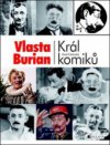 Vlasta Burian - Král komiků