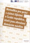 Metodika pro práci s cizinci žijícími v České republice, kteří jsou ohroženi domácím násilím