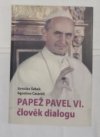 Papež Pavel VI. člověk dialogu 