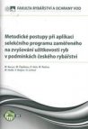 Metodické postupy při aplikaci selekčního programu zaměřeného na zvyšování užitkovosti ryb v podmínkách českého rybářství