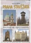 Praha stavěžatá, aneb, Pražské věže, věžičky a sanktusníky