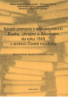 Soupis pramenů k dějinám národů Ruska, Ukrajiny a Běloruska do roku 1945 z archivů České republiky.