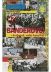 Banderovci - hrdinové, nebo bandité?