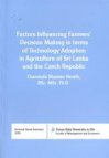 Factors influencing farmers' decision making in terms of technology adoption in agriculture of Sri Lanka and the Czech Republic =