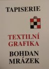 Tapiserie, textilní grafika - Bohdan Mrázek