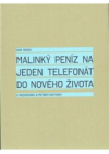 Malinký peníz na jeden telefonát do nového života