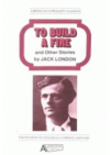 To build a fire and other stories by Jack London