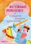 Rytířské pohádky a tajemství starých alchymistů