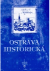 Ostrava historická, aneb, Jak žili naši předkové