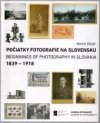 Počiatky fotografie na Slovensku 1839 - 1918