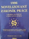 Novelizovaný zákoník práce s komentářem a úplné znění dalších pracovněprávních, mzdových, sociálních a daňových předpisů 1996