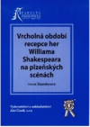 Vrcholná období recepce her Williama Shakespeara na plzeňských scénách