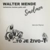 Walter Mende - Smolmen : ...to je živo-t