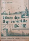 Válečné děje býv. pěš. pl. 21 čáslavského 1914-1919