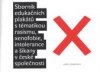 Sborník edukačních plakátů s tématikou rasismu, xenofobie, intolerance a šikany v české společnosti