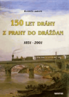 150 let dráhy z Prahy do Drážďan