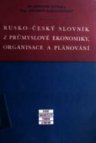 Rusko-český slovník z průmyslové ekonomiky, organisace a plánování