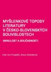 Myšlenkové toposy literatury v česko-slovenských souvislostech (minulost a současnost)