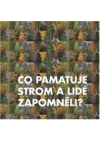 Co pamatuje strom a lidé zapomněli?