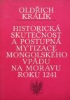Historická skutečnost a postupná mytizace mongolského vpádu na Moravu roku 1241