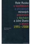Role Ruska v konfliktech a oficiálních mírových procesech v Abcházii a Jižní Osetii v letech 1991-2008