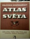 Politicko-hospodářský atlas světa.