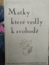 Matky, které vedly k svobodě